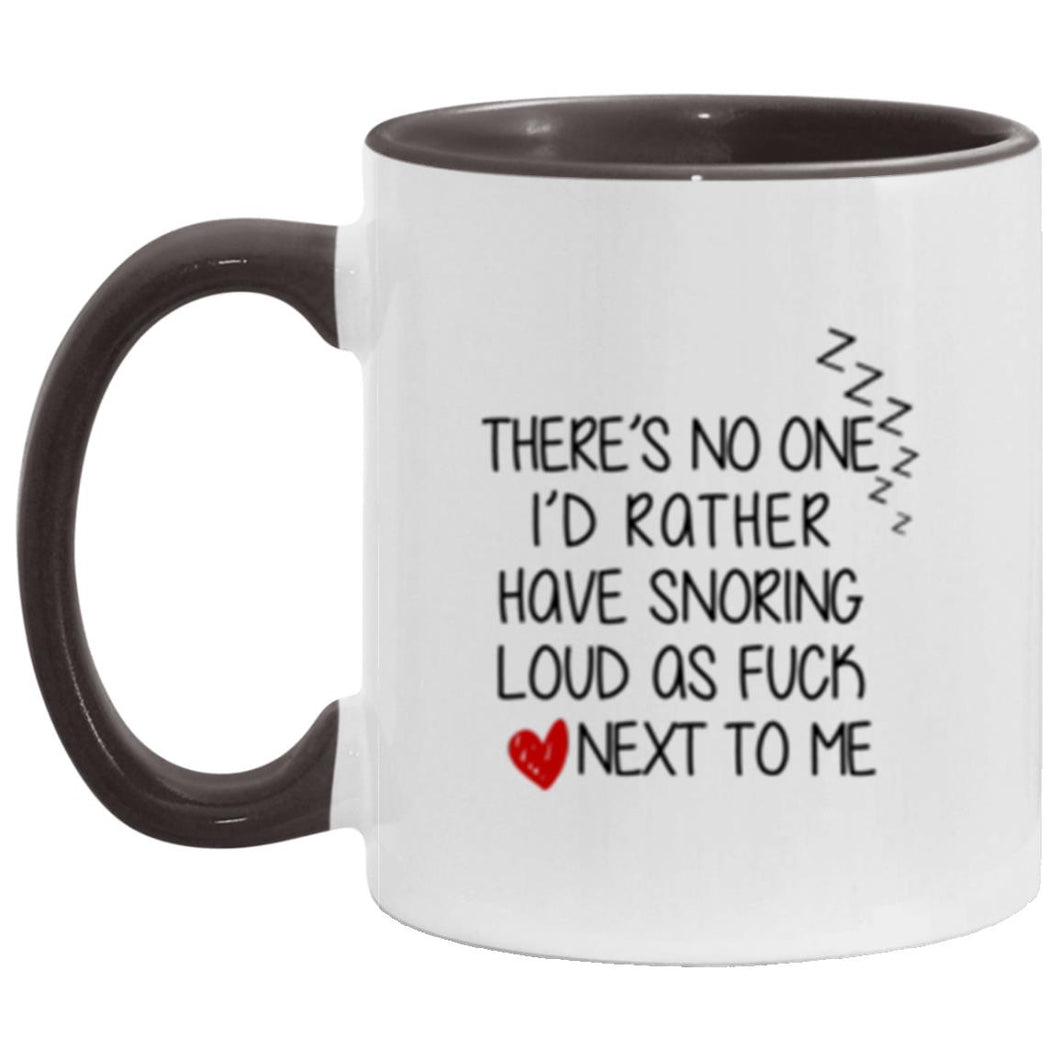 There's no one I'd rather have snoring loud as fuck next to me. Etsy mug