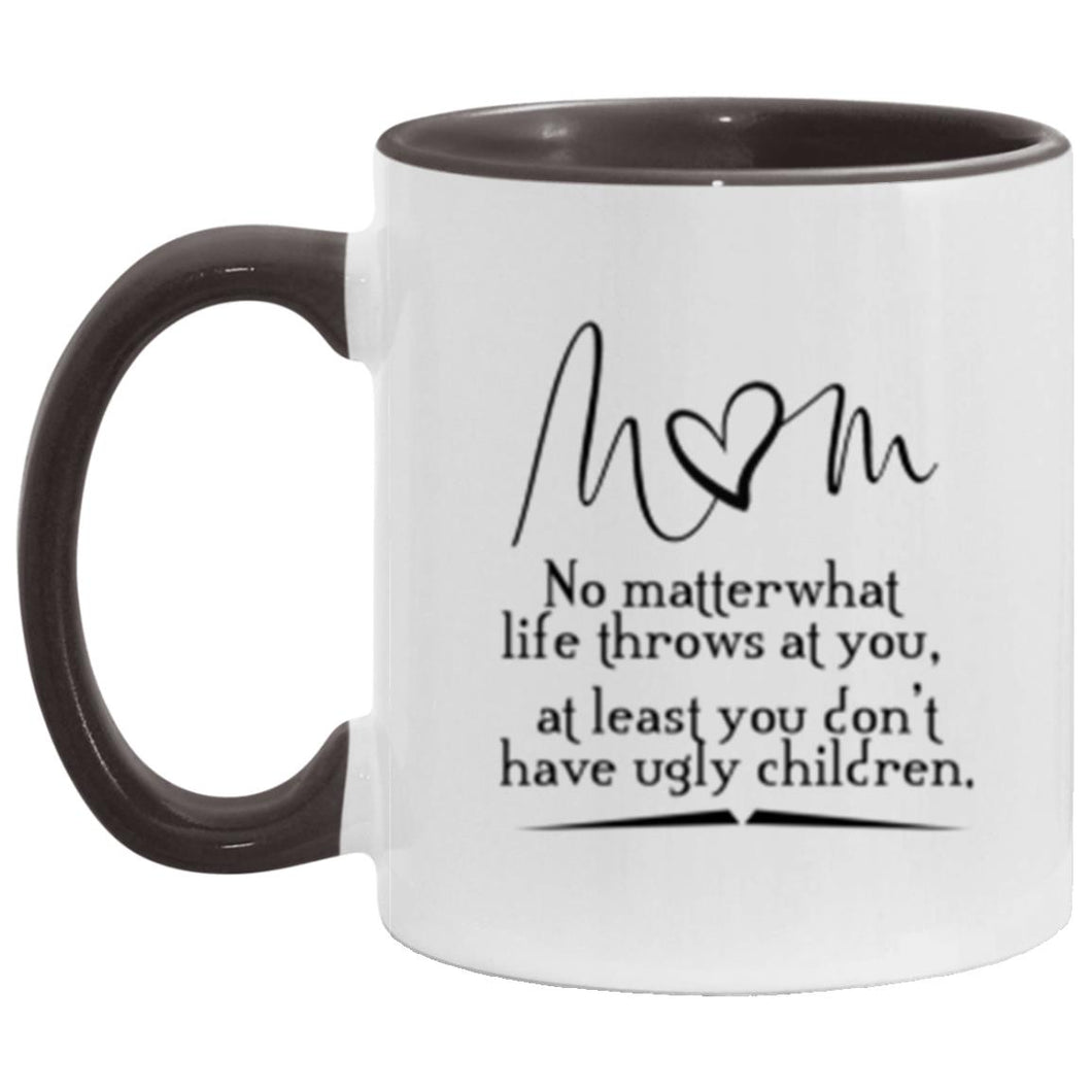 mom no matter what life throws at you at least you don't have ugly children. revise version Etsy mug
