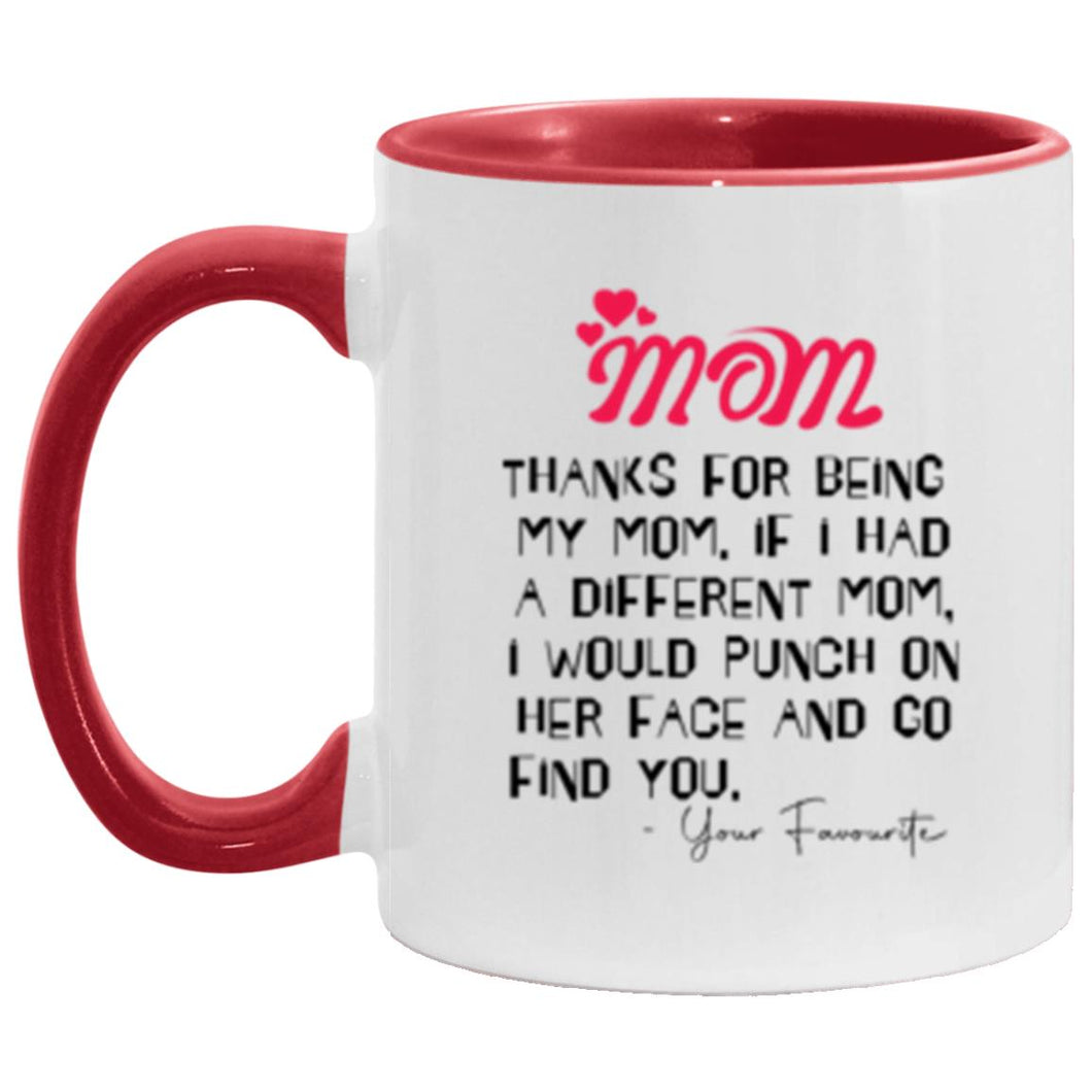 MOM thanks for being my mom. If i had a different mom ,I would punch on her face and co find you. Etsy mug
