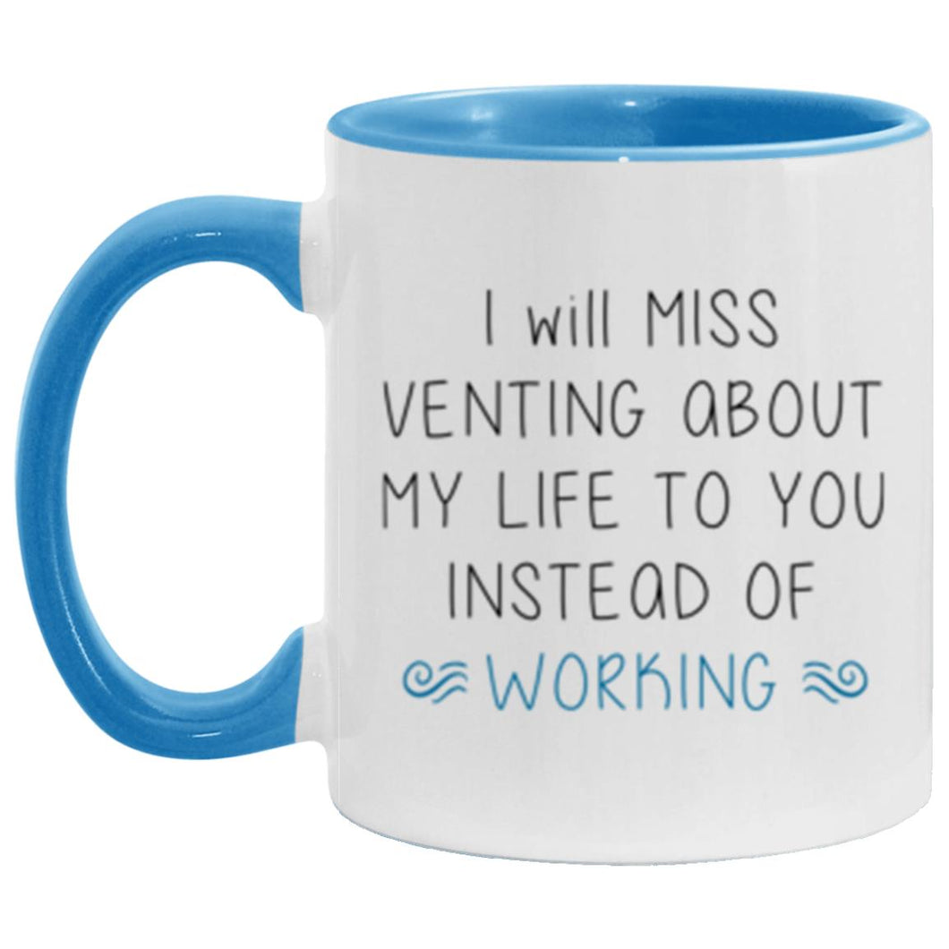 I will miss venting about my life to you instead of working .Etsy mug