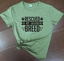 Ladda upp bild till gallerivisning, Rescued Is My favorite Breed Shirt
